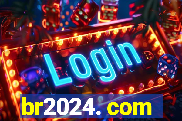 br2024. com